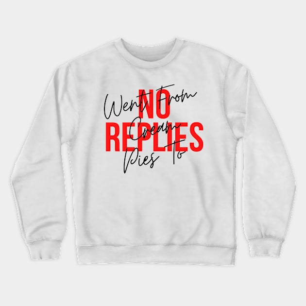 Went from cream pies to no replies Crewneck Sweatshirt by hasanclgn